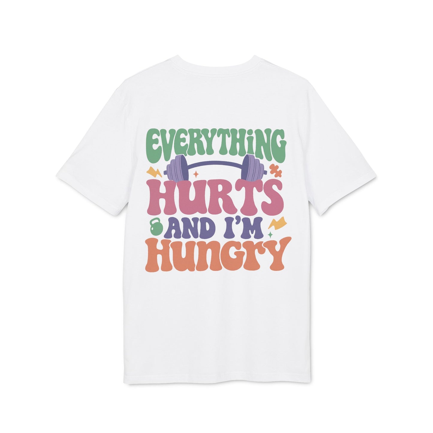 Everything Hurts & I’m Hungry – Unisex Organic Cotton Tee