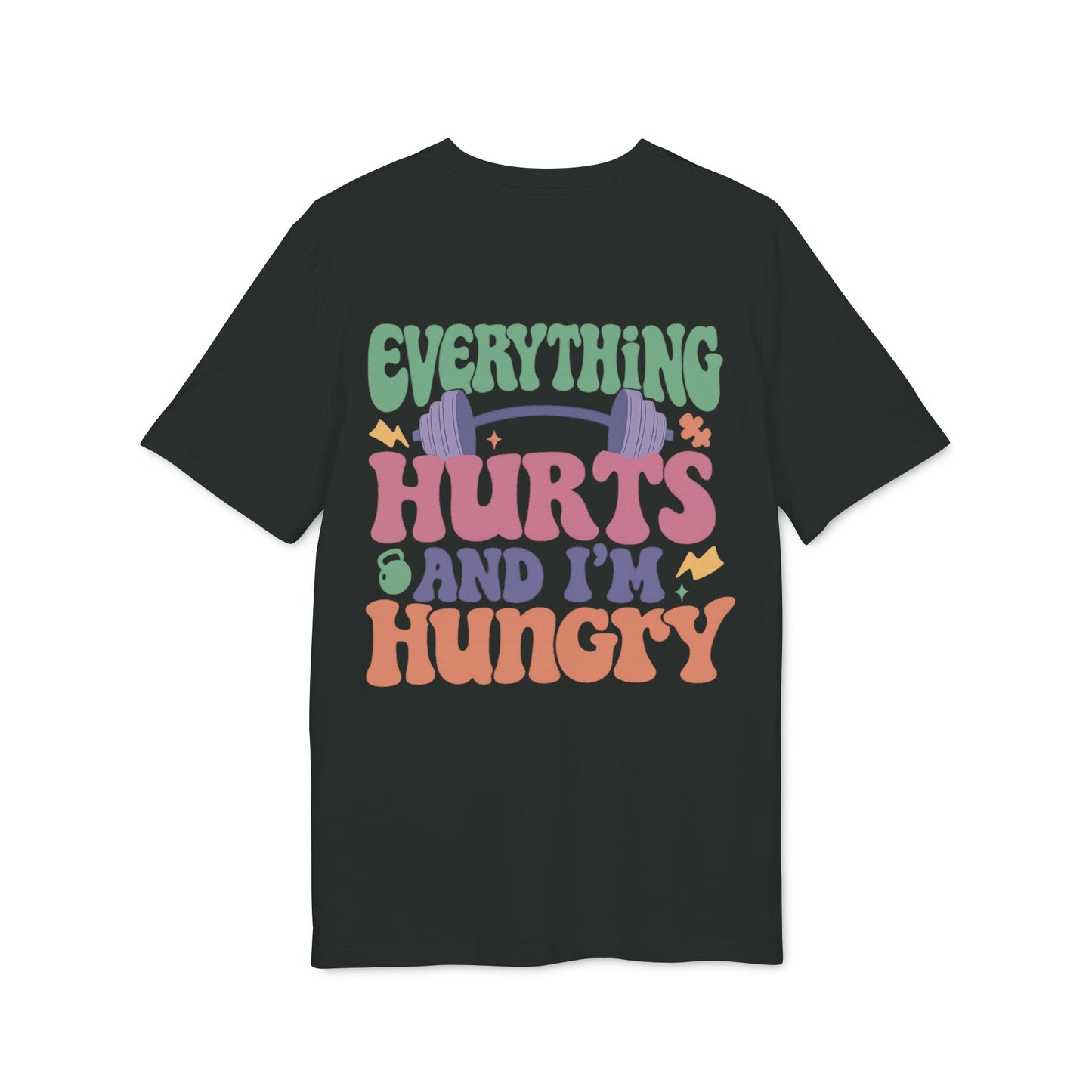Everything Hurts & I’m Hungry – Unisex Organic Cotton Tee